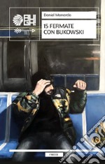 15 fermate con Bukowski