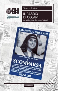 Il Rasoio di Occam. Le mille piste del caso Orlandi libro