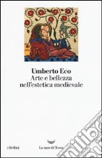 Arte e bellezza nell'estetica medievale libro