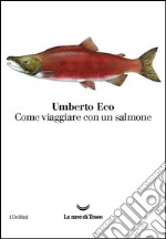 Come viaggiare con un salmone libro