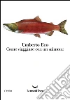 Come viaggiare con un salmone libro
