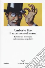 Il superuomo di massa. Retorica e ideologia nel romanzo popolare libro