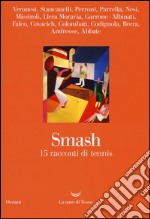 Smash. 15 racconti di tennis libro