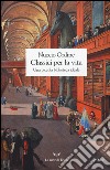 Classici per la vita. Una piccola biblioteca ideale libro di Ordine Nuccio