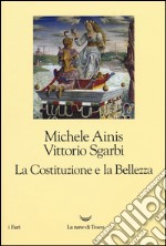 La Costituzione e la Bellezza. Ediz. illustrata libro