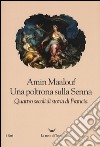 Una poltrona sulla Senna. Quattro secoli di storia di Francia libro