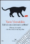 I deboli sono destinati a soffrire? L'Europa, l'austerità e la minaccia alla stabilità globale libro di Varoufakis Yanis