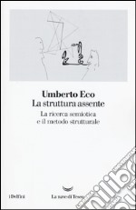 La struttura assente. La ricerca semiotica e il metodo strutturale libro