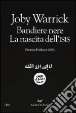 Bandiere nere. La nascita dell'Isis libro