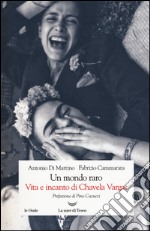 Un mondo raro. Vita e incanto di Chavela Vargas