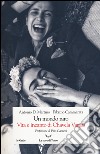 Un mondo raro. Vita e incanto di Chavela Vargas libro