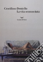 La vita sconosciuta libro