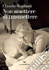 Non smettere di trasmettere libro