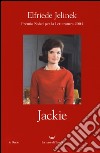 Jackie libro di Jelinek Elfriede Reitani L. (cur.)