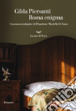 Roma enigma. Una nuova indagine dell'ispettore Mariella De Luca libro