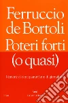 Poteri forti (o quasi). Memorie di oltre quarant'anni di giornalismo libro