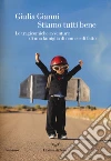 Stiamo tutti bene. Le tragicomiche avventure di una famiglia di nome e di fatto libro