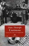 Il testimone. Memorie di un magistrato in prima linea libro