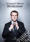 Rivoluzione libro di Macron Emmanuel