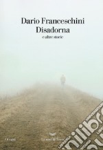 Disadorna e altre storie libro