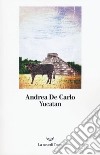 Yucatan libro di De Carlo Andrea