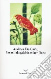 Uccelli da gabbia e da voliera libro di De Carlo Andrea