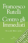 Contro gli immediati. Per la scuola, il lavoro, la politica libro