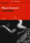 A perdifiato. Il ciclo delle stelle libro di Covacich Mauro