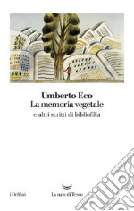 La memoria vegetale e altri scritti di bibliofilia libro