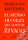 Il senso di colpa del dottor Zivago libro di Battista Pierluigi
