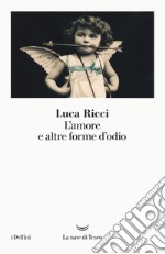 L'amore e altre forme d'odio libro