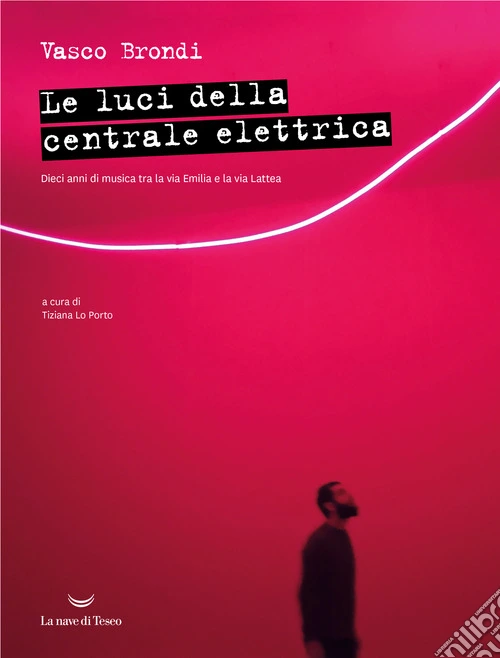 Le luci della centrale elettrica. Dieci anni di musica tra la via Emilia e la via Lattea