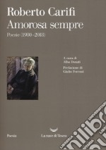 Amorosa sempre. Poesie (1980-2018) libro