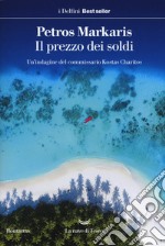 Il prezzo dei soldi. Un'indagine del commissario Kostas Charitos libro