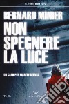 Non spegnere la luce libro di Minier Bernard