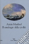 Il naufragio delle civiltà libro di Maalouf Amin