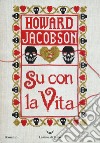 Su con la vita libro di Jacobson Howard