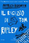 Il ragazzo di Tom Ripley libro di Highsmith Patricia