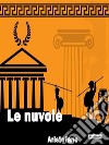 Le nuvole. E-book. Formato Mobipocket libro di Aristofane 