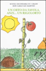 Un orto da favola, anzi... un rigolorto. Ediz. illustrata libro