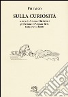 Sulla curiosità. Testo greco a fronte libro