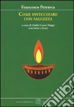 Come invecchiare con saggezza libro