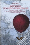 Avventure tra cielo, terra e mare libro