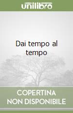 Dai tempo al tempo libro