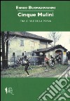 Cinque mulini. Tra le pale della poesia libro di Buongiovanni Ennio