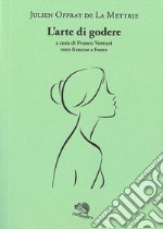 L'arte di godere. Testo francese a fronte libro