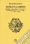 Sonetti a Orfeo. Testo tedesco a fronte. Ediz. bilingue libro