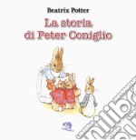 La storia di Peter Coniglio. Ediz. a colori libro