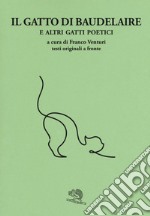 Il gatto di Baudelaire e altri gatti poetici. Testo francese a fronte libro