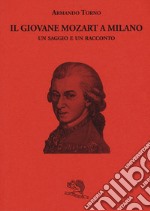 Il giovane Mozart a Milano. Un saggio e un racconto libro